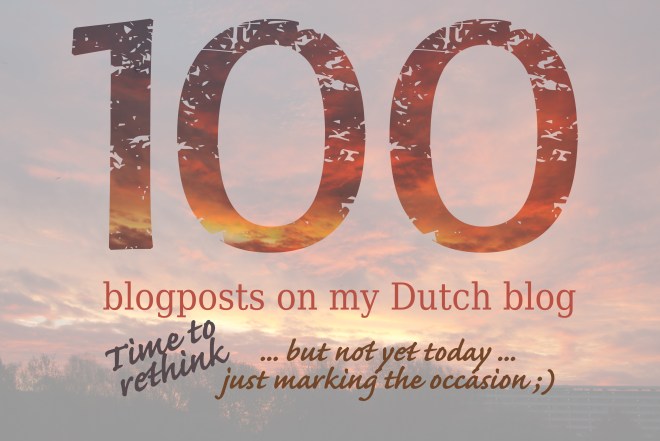 100 blogposts on my Dutch blog - time to rethink...